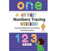 My First Numbers Tracing Workbook: Learn to Write, Count, and Recognize Numbers with Playful Tracing & Exercises for Early Learners