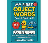My First Object Words: Color & Spell (A-Z): Preschool Coloring + Letter Tracing + Easy Word Practice (ABC Animal Tracing & Coloring Book Series)