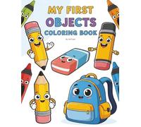 My First Objects Coloring Book: 31 Simple Everyday Items to Learn and Color: Cute & Easy Designs • Bold Outlines • Perfect for Ages 3-8 (ARTizbek Coloring Book Collection)
