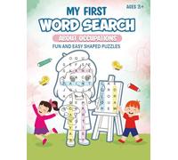 My First Occupation Word Search For Kids Ages 3+: Find Words in Fun, Easy Occupation Shaped Puzzles for Ages 3+ -Colouring on Each Page