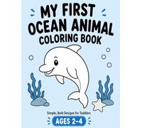 My First Ocean Animal Coloring Book: Simple & Cute Designs for Toddlers Ages 2-4 (Little Hands First Coloring)