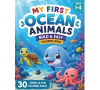 My First Ocean Animals Coloring Book: Bold & Easy Coloring Book for Toddlers Ages 1-4, Cute Simple Sea Animals for Little Kid (My First Coloring Books)