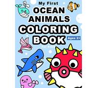 My First Ocean Animals Coloring Book For Kids: Learn to Know 30 Animals Under the Sea by Fun, Cute, Easy & Relaxing Coloring Book for Toddlers, Boys, ... K, Ages 2-4, 4-8 (Sea Animals Coloring Books)