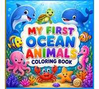 My First Ocean Animals Coloring Book for Toddlers: 50 Cute and Easy Sea Creature Designs with Large Simple Pictures and Animal Names for Preschool Kids