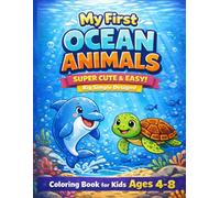 My First Ocean Animals Coloring Book: Super Cute & Easy Designs for Kids Ages 4-8 | Big Simple Coloring Pages for Beginners