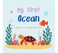 My First Ocean | Animals of the Underwater World: Fun and Educational Picture Book with Real Cute Sea Animals for Kids and Toddlers Ages 1-6 (My First Adventures)
