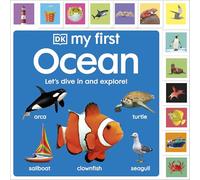 My First Ocean: Letâ (Tm)S Dive in and Explore!: Let’s Dive in and Explore! (My First Tabbed Board Book)