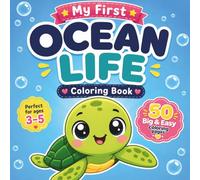 My First Ocean Life Coloring Book for Kids Ages 3-5, Big & Bold & Easy Coloring Pages with Cute Sea Animals for Toddlers and Preschoolers: Ocean ... Hands, Screen-Free Fun and Creative Learning