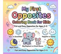 My First Opposites Coloring Books For Kids: Fun and Easy Opposites for Ages 2-5 | Learn and Color Simple Concepts