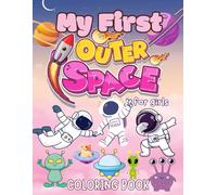 My First Outer Space Coloring Book for Girls: 40 Fun and Easy Cosmic Coloring Pages with Cute Astronauts, Stars, Planets, Rockets, and Aliens for Girls Ages 3-8