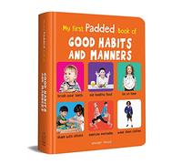 My First Padded Book Of Good Manners: Early Learning Padded Board Books for Children (My First Padded Books)
