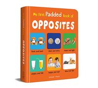 My First Padded Book Of Opposites: Early Learning Padded Board Books for Children
