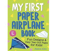 My First Paper Airplane Book: Fun Designs and Easy Tear-Out Pages for Kids!