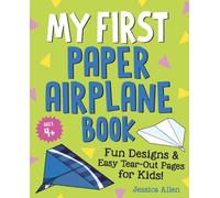 My First Paper Airplane Book : Fun Designs and Easy Tear-out Pages for Kids!