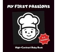 My First Passions: High-Contrast Baby Book: Black and white Illustrations for visual stimulation and sensory development from 0 to 12 Months | First hobbies and interests for the Little Ones