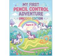 My First Pencil Control Adventure Unicorn Edition Ages 3-5: Pre-Writing Practice for Fine Motor Skills, Lines, Curves, Shapes and Handwriting Readiness