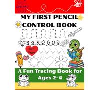MY FIRST PENCIL CONTROL BOOK: A Fun Tracing Book for Ages 2-4