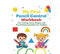 My First Pencil Control Workbook”: Fun Tracing, Lines, Shapes, and Pre-Writing Activities for Toddlers (Ages 2-3)”