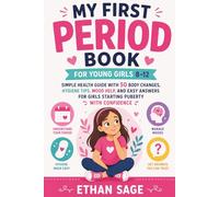 My First Period Book for Young Girls 8-12: Simple Health Guide With 50 Body Changes, Hygiene Tips, Mood Help, and Easy Answers for Girls Starting Puberty With Confidence