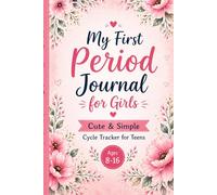My First Period Journal for Girls: Cute and Simple cycle Tracker for Teens