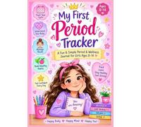 My First Period Tracker: A Fun & Simple Period & Wellness Journal for Girls Ages 8-14: With 120 Pages, Best Gift for Girls