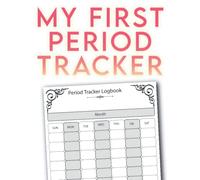My First Period Tracker: for Girls and Teens Period Tracking Journal for First Period Starter