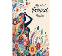 My First Period Tracker: Helpful Menstrual Cycle Logbook, period tracker journal: Monitor Bleeding, Flow Intensity, Activity, Mood and More for Young Girls