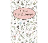 My First Period Tracker: Journal to record date symptoms mood for girls (Flower Edition)