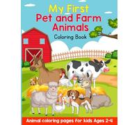 My First Pet and Farm Animals Coloring Book: Fun and Easy Coloring Pages for Toddlers and Kids Ages 2-4 | Adorable Pets, Farm Friends, and Cute Baby ... Color | Simple Big Designs for Little Hands