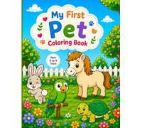 My first pet coloring book: Cute and Easy Pet Coloring Book for Toddlers Ages 2-4 / Big Simple Designs for Beginners / Helps Build Creativity, Fine Motor Skills & Confidence Through Screen-Free Fun