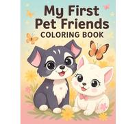My First Pet Friends Coloring Book: Fun and friendly pets for kids ages 3-5!