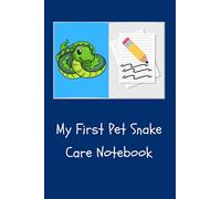 My First Pet Snake Care Notebook: Compact & Easy to Use, Daily Pet Snake Notebook to Record All Your Pet Snake's Needs. Great For Logging and ... Needs, and Overall Snake Equipment Maintenanc