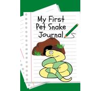 My First Pet Snake Journal: Kid-Friendly & Easy to Use, Daily Pet Snake Accessories Care Log Book to Look After All Your Pet Snake's Needs. Great For ... Tank Temperature, and Equipment Maintenance.