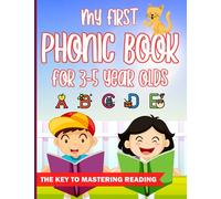 MY FIRST PHONIC BOOK FOR 3-5 YEAR OLDS: THE KEY TO MASTERING READING:: HANDWRITING AND SIGHT WORDS BOOK FOR PREK AND TODDLERS