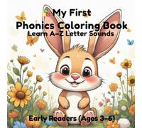 My First Phonics Coloring Book: Learn A-Z Letter Sounds for Kids Ages 3-6: Fun Alphabet Coloring Activities for Early Reading and Letter Recognition