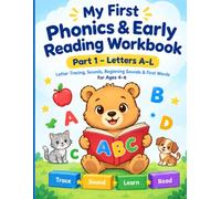 My First Phonics & Early Reading Workbook: Part 1 - Letters A-L: Letter Tracing, Sounds, Beginning Sounds & First Words for Ages 4-6