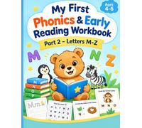 My First Phonics & Early Reading Workbook: Part 2 - Letters M-Z: Letter Tracing, Sounds, Beginning Sounds & First Words for Ages 4-6