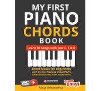 My First Piano Chords Book - Learn 30 Songs with Just C, F & G: Sheet Music for Beginners with Lyrics, Piano & Vocal Parts, Video Lessons and MP3 Audio Tracks Online