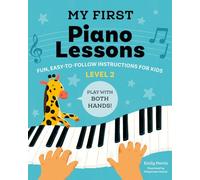 My First Piano Lessons Level 2: Fun, Easy-to-Follow Instructions for Kids: Play with Both Hands! (My First Piano Books)