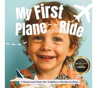 My First Plane Ride (the Montessori style): A gentle guide about airports, waiting, and the wonder of flying (Transitions with Me)