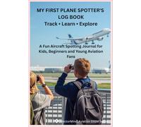 MY FIRST PLANE SPOTTER'S LOG BOOK: A Fun Aircraft Spotting Journal for Kids, Beginners and Young Aviation Fans (VectorMind Aviation STEM Series)