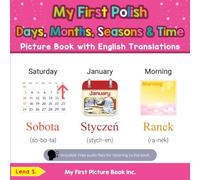 My First Polish Days, Months, Seasons & Time Picture Book with English Translations: Bilingual Early Learning & Easy Teaching Polish Books for Kids (Teach & Learn Basic Polish words for Children)