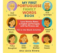 My First Portuguese Family Words Book: Learn Relative Names in English & Português with Fun Pictures and Fill-in-the-Blank Activities (Family Words Around the World)