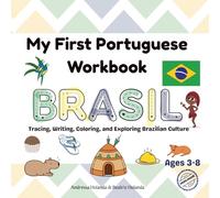 My first Portuguese workbook Kids Ages 3-8 ( Brazil ): Tracing Words, Mazes, Coloring, and Fun Games to Learn Portuguese and Discover Brazilian Culture