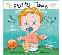 My First Potty Time Coloring Book / Mi primero hora de la baci libro para colorear: A Suteki Creative Spanish & English Bilingual Book (Everybody Potties! / ¡Todos a la baci!)