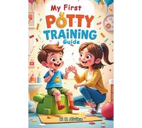 My First Potty Training Guide: A Gentle Picture Book to Help Toddlers Transition from Diapers to Big Kid Underwear, Normalize Accidents, and Celebrate Success (Little Learners First Guide)