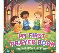 MY FIRST PRAYER BOOK. TALKING TO GOD EVERY DAY: This children prayer book is filled with simple, heartfelt prayers to help children talk to God everyday.