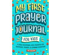 My First Prayer Journal for Kids: A Daily Devotional with Prompts for Gratitude, Prayer, & Learning Scripture