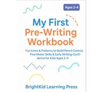 My First Pre-Writing Workbook: Fun Lines & Patterns to Build Pencil Control, Fine Motor Skills & Early Writing Confidence for Kids Ages 2-4 (Bright Kids Learning Series)