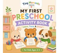 My First Preschool Activity Book: Fun Early Learning Workbook for Toddlers & Preschoolers Ages 2-5 (Tiny Moments My First Summer Fun Collection)